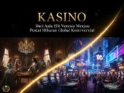 KASINO: Dari Aula Elit Venesia Menuju Pusat Hiburan Global Kontroversial KASINO