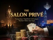 THE SALON PRIVÉ: Perang Sunyi High-Roller di Ruangan Eksklusif Makau dan Vegas THE SALON PRIVÉ