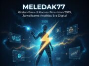 MELEDAK77: Kilatan Baru di Kanvas Penulisan 2025, Jurnalisme Analitis Era Digital MELEDAK77