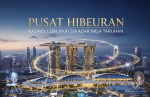 Pusat Hiburan: Kasino Lebih dari Sekadar Meja Taruhan PUSAT HIBURAN